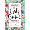 The Girl's Guide: Getting the Hang of Your Whole Complicated, Unpredictable, Impossibly Amazing Life - Paperback