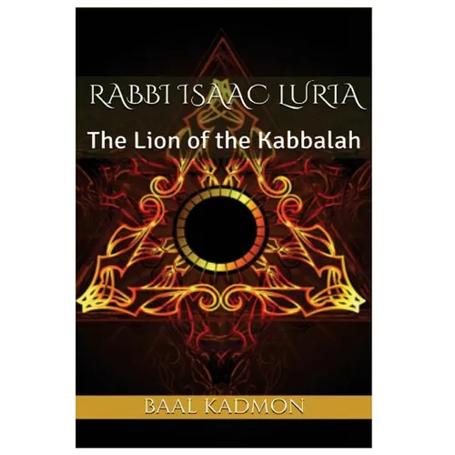 Rabbi Isaac Luria: The Lion of the Kabbalah - Paperback