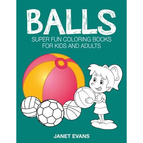 Balls: Super Fun Coloring Books for Kids and Adults - Paperback