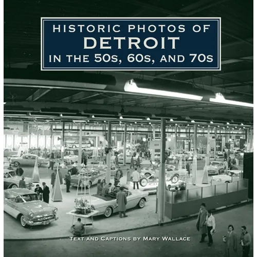 Historic Photos of Detroit in the 50s, 60s, and 70s - Hardcover