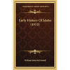 Early History Of Idaho (1913) - Hardcover