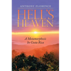 Hell's Heaven: A Metamorphosis in Costa Rica - Paperback