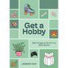 Get a Hobby: 365 Things to Do for Fun (Not Work!) - Hardcover
