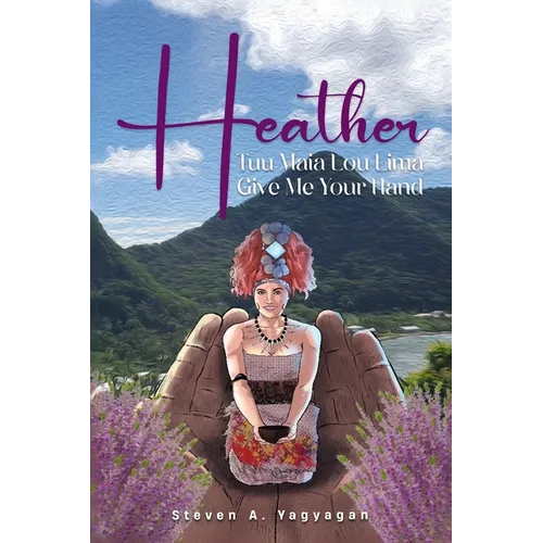 Heather: Tuu Maia Lou Lima Give Me Your Hand - Paperback