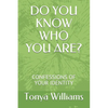Do You Know Who You Are?: Confessions of Your Identity - Paperback