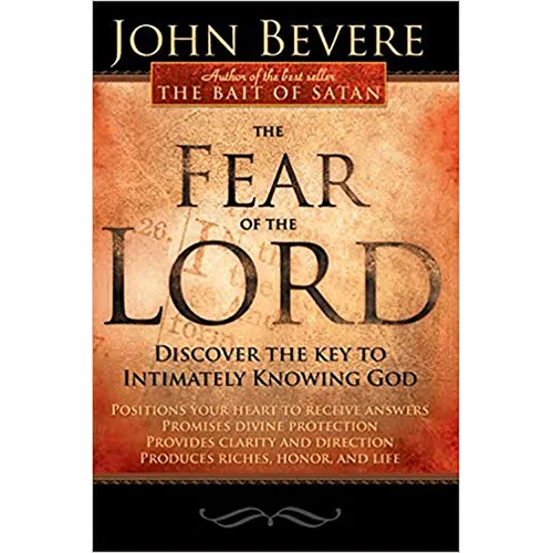 The Fear of the Lord: Discover the Key to Intimately Knowing God - Paperback