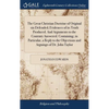 The Great Christian Doctrine of Original sin Defended; Evidences of its Truth Produced. And Arguments to the Contrary Answered. Containing, in Particu - Hardcover