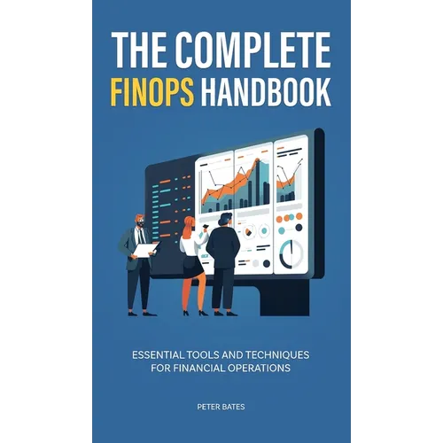 The Complete FinOps Handbook: Essential Tools and Techniques for Financial Operations - Hardcover