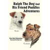 Ralph The Dog And His Friend Puddles Adventures - Paperback