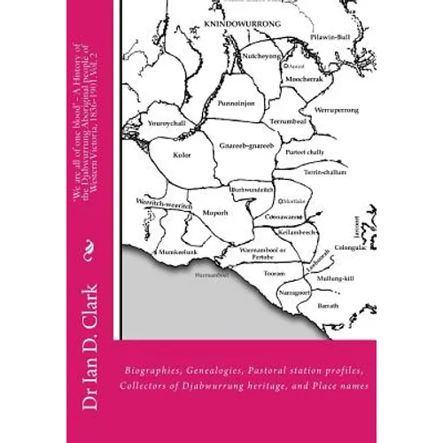 'We are all of one blood' - A History of the Djabwurrung Aboriginal people of Western Victoria, 1836-1901: Volume Two: Biographies, Genealogies, Pasto - Paperback