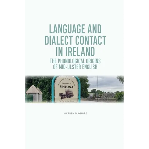 Language and Dialect Contact in Ireland: The Phonological Origins of Mid-Ulster English - Paperback