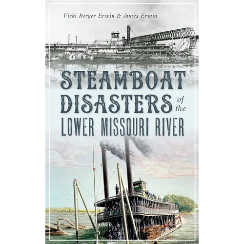 Steamboat Disasters of the Lower Missouri River - Hardcover