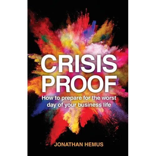 Crisis Proof: How to prepare for the worst day of your business life - Paperback