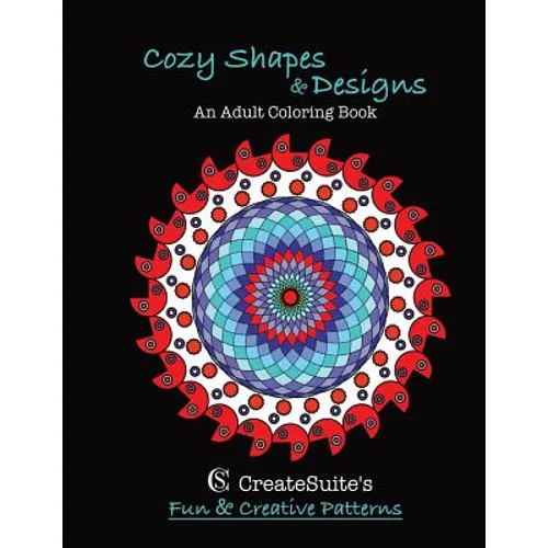 Cozy Shapes & Designs An Adult Coloring Book: CreateSuite's Fun & Creative Patterns - Paperback