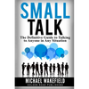 Small Talk: The Definitive Guide to Talking to Anyone in Any Situation - Paperback
