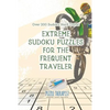 Extreme Sudoku Puzzles for the Frequent Traveler Over 200 Sudoku Hard Travel - Paperback
