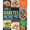 Type 2 Diabetes Instant Pot Cookbook: 5-Ingredient Affordable, Easy and Healthy Recipes for Your Instant Pot 30-Day Meal Plan How to Prevent, Control - Paperback