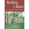 Building a House: A Step-By-Step Guide - Paperback