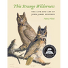 This Strange Wilderness: The Life and Art of John James Audubon - Paperback