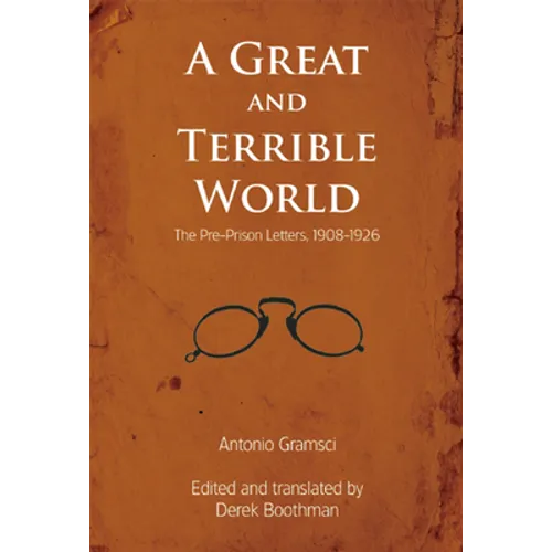 A Great and Terrible World: The Pre-Prison Letters, 1908-1926 - Paperback