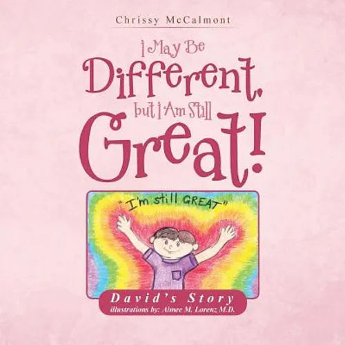 I May Be Different, But I Am Still Great!: David's Story - Paperback