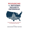 Resourcing the National Security Enterprise: Connecting the Ends and Means of US National Security - Paperback