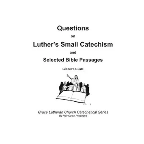 Questions on Luther's Small Catechism and Selected Bible Passages: Leader's Guide - Paperback