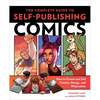 The Complete Guide to Self-Publishing Comics: How to Create and Sell Comic Books, Manga, and Webcomics - Paperback