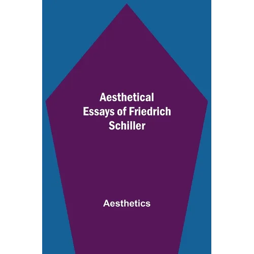 Aesthetical Essays Of Friedrich Schiller - Paperback