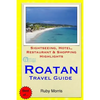 Roatan Travel Guide: Sightseeing, Hotel, Restaurant & Shopping Highlights - Paperback