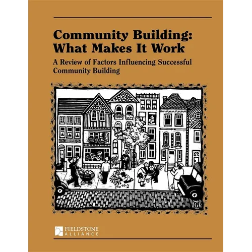 Community Building: What Makes It Work: A Review of Factors Influencing Successful Community Building - Paperback