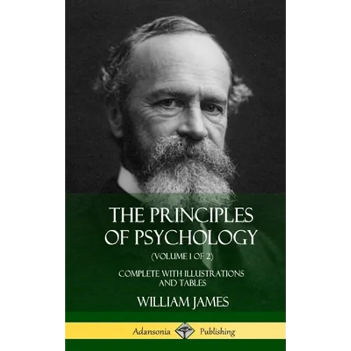 The Principles of Psychology (Volume 1 of 2): Complete with Illustrations and Tables (Hardcover) - Hardcover