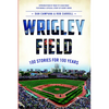 Wrigley Field: 100 Stories for 100 Years - Paperback