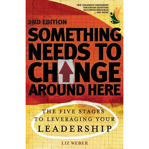 Something Needs to Change Around Here: The Five Stages to Leveraging Your Leadership - Paperback