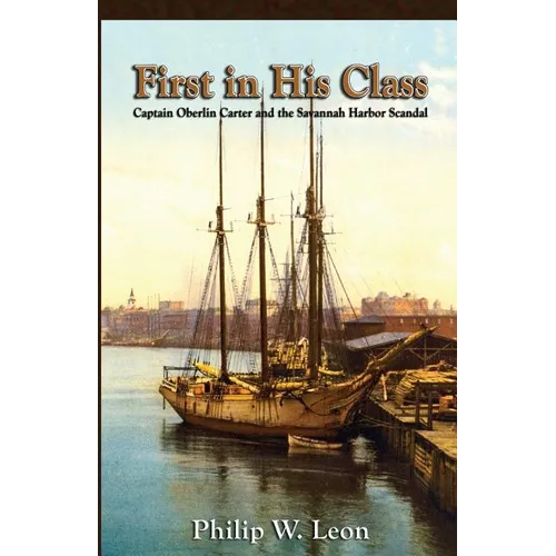 First in His Class: Captain Oberlin Carter and the Savannah Harbor Scandal - Paperback