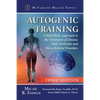 Autogenic Training: A Mind-Body Approach to the Treatment of Chronic Pain Syndrome and Stress-Related Disorders, 3d ed. - Paperback