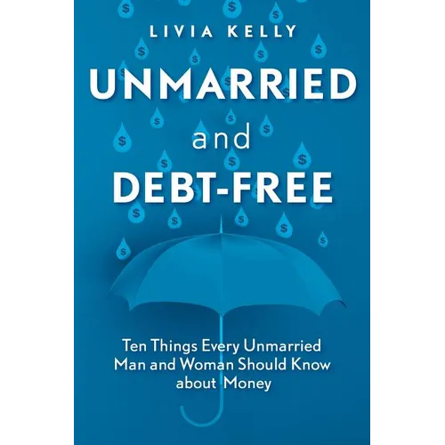 Unmarried and Debt-Free: Ten Things Every Unmarried Man and Woman Should Know about Money - Paperback