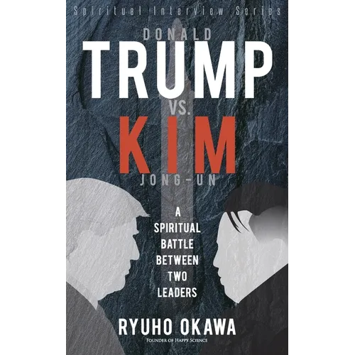 Donald Trump vs. Kim Jong-un -A Spiritual Battle Between Two Leaders - Paperback
