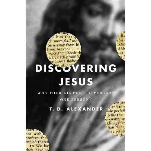Discovering Jesus: Why Four Gospels to Portray One Person? - Paperback