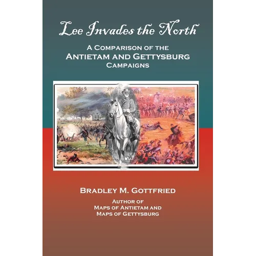 Lee Invades the North: A Comparison of the Antietam and Gettysburg Campaigns - Paperback