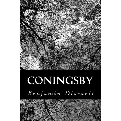 Coningsby: Or, The New Generation - Paperback
