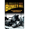 Los Angeles's Bunker Hill: Pulp Fiction's Mean Streets and Film Noir's Ground Zero! - Paperback