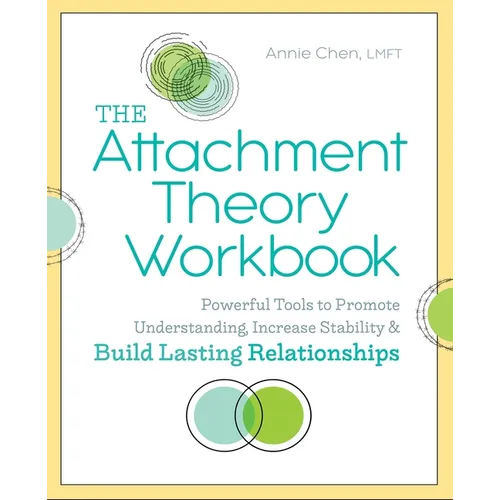 The Attachment Theory Workbook: Powerful Tools to Promote Understanding, Increase Stability, and Build Lasting Relationships - Paperback