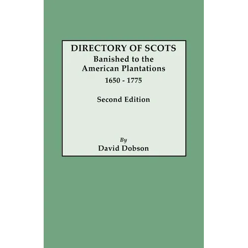 Directory of Scots Banished to the American Plantations, 1650-1775. Second Edition (Revised) - Paperback
