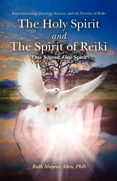 The Holy Spirit and the Spirit of Reiki: One Source, One Spirit - Paperback