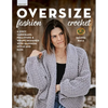 Oversize Fashion Crochet: 6 Cozy Cardigans, Pullovers & Wraps Designed with Maximum Style and Ease - Paperback