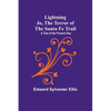 Lightning Jo, the Terror of the Santa Fe Trail: A Tale of the Present Day - Paperback