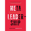 Meta-Leadership: How to See What Others Don't and Make Great Decisions - Hardcover
