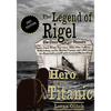 The Legend of Rigel: Hero of the Titanic 2nd Edition - Paperback