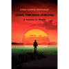 Living Through Leukemia: A Journey to Health - Paperback